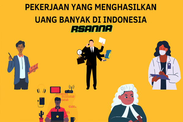 Inilah 10 Jenis Pekerjaan yang Menghasilkan Banyak Uang di Indonesia Cocok Untuk Semua Kalangan